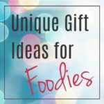 Unique Gift Ideas For Foodies