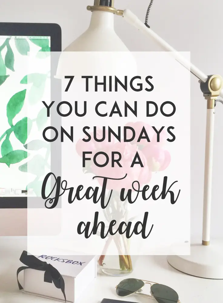 A little preparation goes a long way.  Here are 7 things you should do on Sundays to set yourself up for a great week ahead!