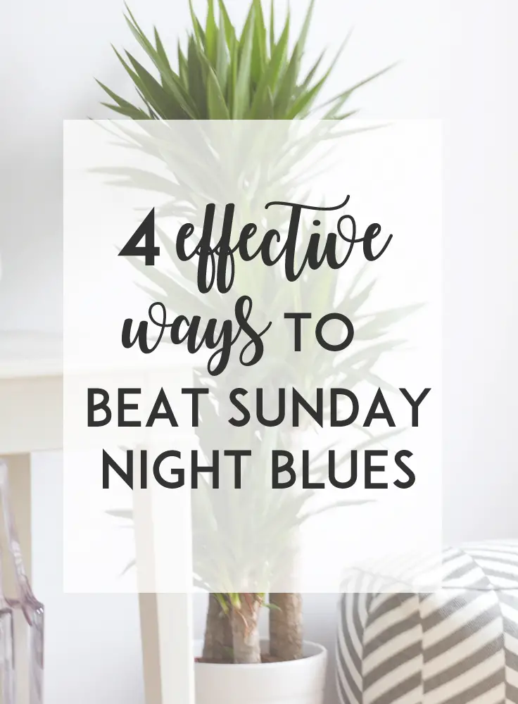 You know that feeling of anxiety and dread as Sunday comes to an end and Monday is looming? Here are 4 effective ways to beat the Sunday night blues.