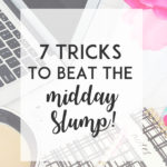 7 Tricks to Beat the Midday Slump
