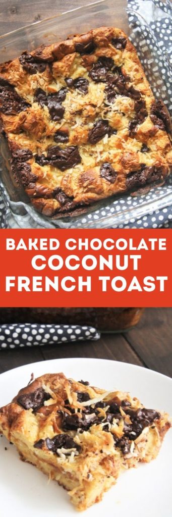 This Baked Chocolate Coconut French Toast combining toasted coconut, almonds and chocolate is the perfect make-ahead breakfast!