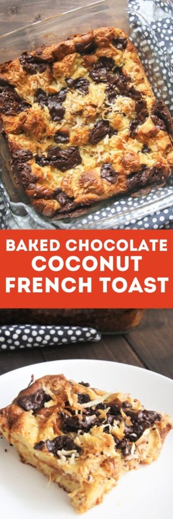 This Baked Chocolate Coconut French Toast combining toasted coconut, almonds and chocolate is the perfect make-ahead breakfast!